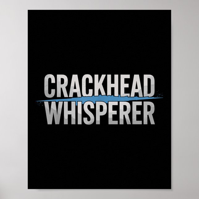 Póster Agente de policía de crackhead Whisperer (Frente)