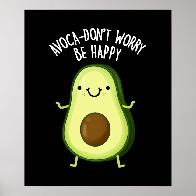 Póster Aguacate no te preocupes ser feliz aguacate Pun os (Frente)