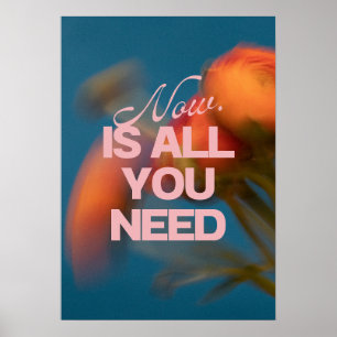 Póster Ahora. Es todo lo que necesitas. Motivación