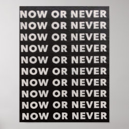 PÓSTER AHORA O NUNCA CITAR NEGRO Y BLANCO