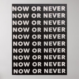 PÓSTER AHORA O NUNCA CITAR NEGRO Y BLANCO