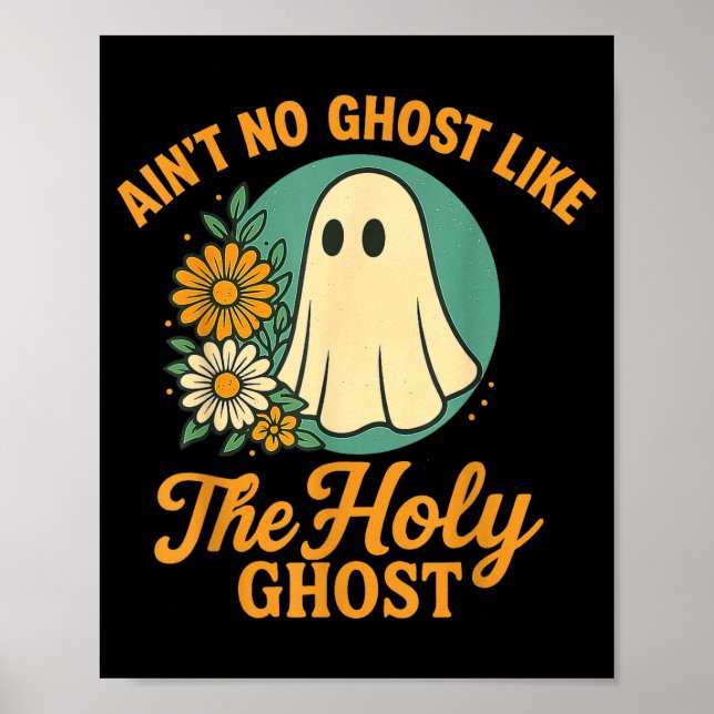 Póster Ain’t No Ghost Like The Holy Ghosts Christian Cute (Frente)