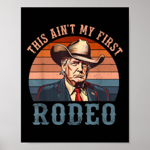 Póster Aint My First Rodeo Shirt Western Cowboy Funny Tru