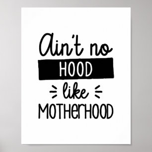 Póster Aint No Hood Like Motherhood