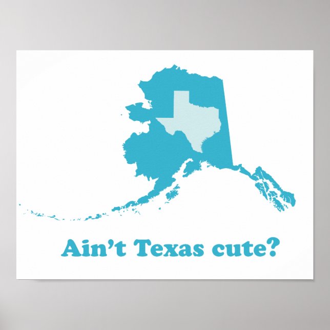 Póster Ain't Texas Cute Alaska Boasting (Frente)