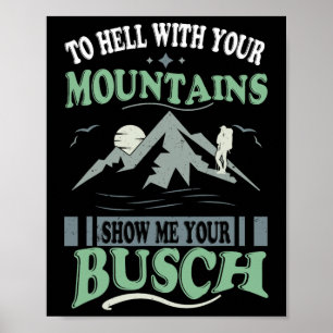 Póster Al Infierno Con Tus Montañas Muéstrame Tu Busch Di