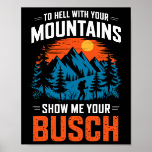 Póster Al infierno con tus montañas muéstrame tu Busch Hi