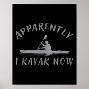 Póster Al parecer ahora practico kayak divertido dicho de