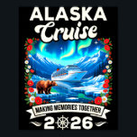 Póster Alaska cruise 2026 matching family and friends<br><div class="desc">Alaska cruise 2026 matching family and friends group alaskan</div>