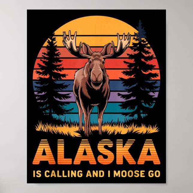 Póster Alaska Is Calling And I Moose Go Funny Animal Love (Frente)