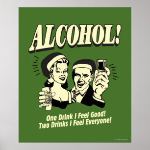 Póster Alchohol: Una bebida me siento bien