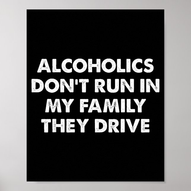 Póster Alcoholics Don't Run In My Family They Drive  (Frente)