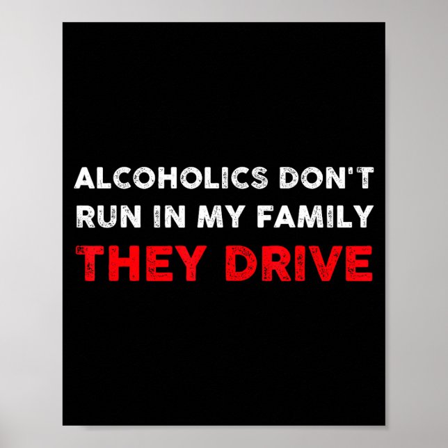 Póster Alcoholics Don't Run In My Family They Drive Funny (Frente)