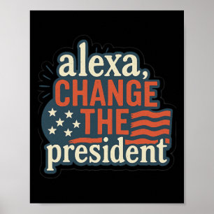 Póster Alexa, Cambiar Al Presidente Anti Trump Divertido