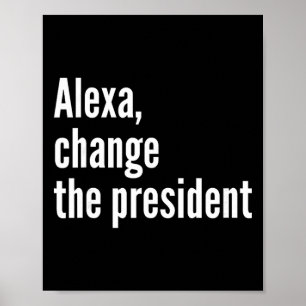 Póster Alexa, Cambiar al presidente Anti Trump Divertido