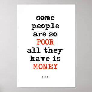 Póster Algunas personas son tan pobres que sólo tienen di