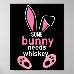 Póster Algunos conejitos necesitan Whiskey