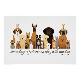 Póster Algunos días solo quiero jugar con mi perro Frase