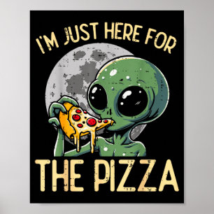 Póster Alienígena Estoy Aquí Solo Por Zza Comida Divertid