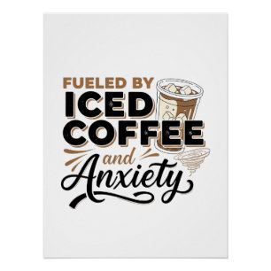 Póster Alimentado por el café helado y la ansiedad Mode