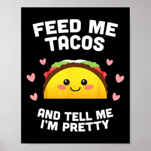Póster Aliméntame con tacos y dime que soy bonita