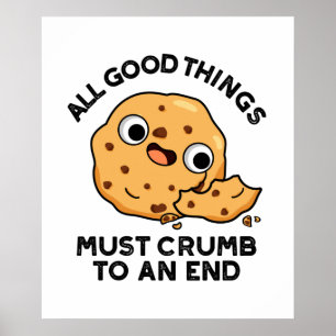 Póster All Good Things Crumb To An End Funny Cookie Pun