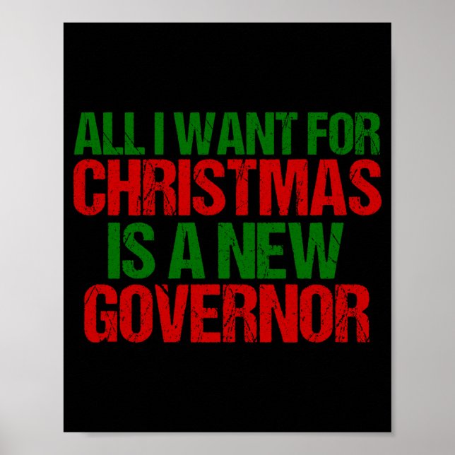 Póster All I Want For Christmas Is A New Governor Funny T (Frente)