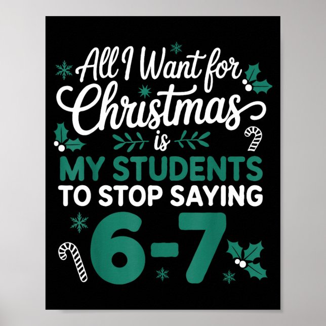 Póster All I Want For Christmas Is My Students To Stop Sa (Frente)