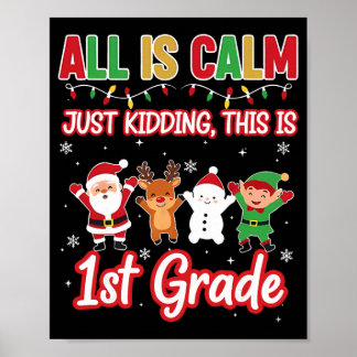 Póster All Is Calm Just Kidding 1st First Grade Teacher X