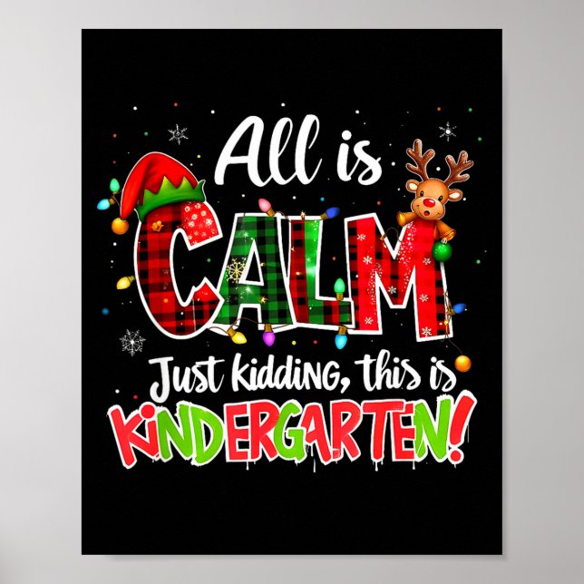 Póster All Is Calm Just Kidding Kindergarten Christmas Te (Frente)