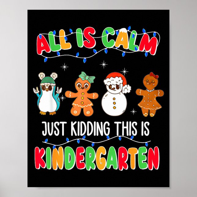 Póster All Is Calm Just Kidding This Is Kindergarten Chri (Frente)
