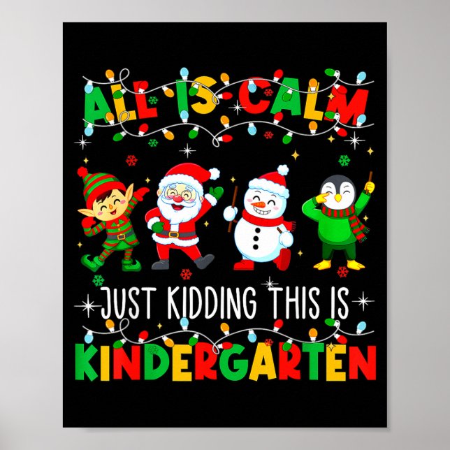 Póster All Is Calm Just Kidding This Is Kindergarten Chri (Frente)