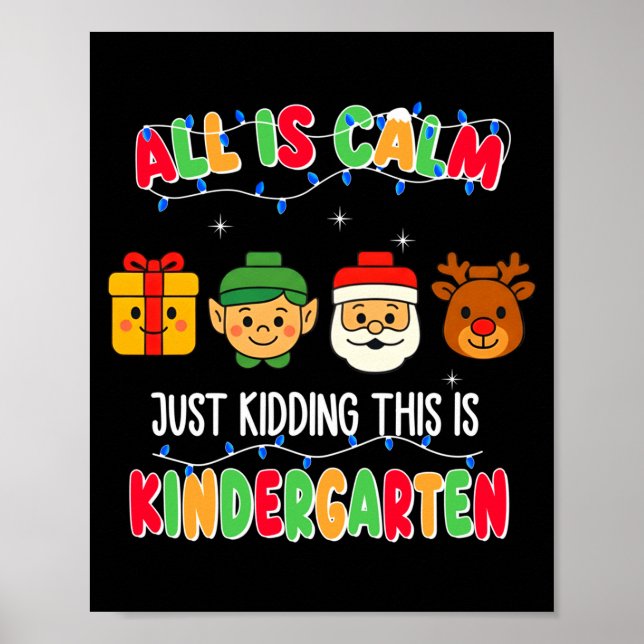 Póster All Is Calm Just Kidding This Is Kindergarten Chri (Frente)