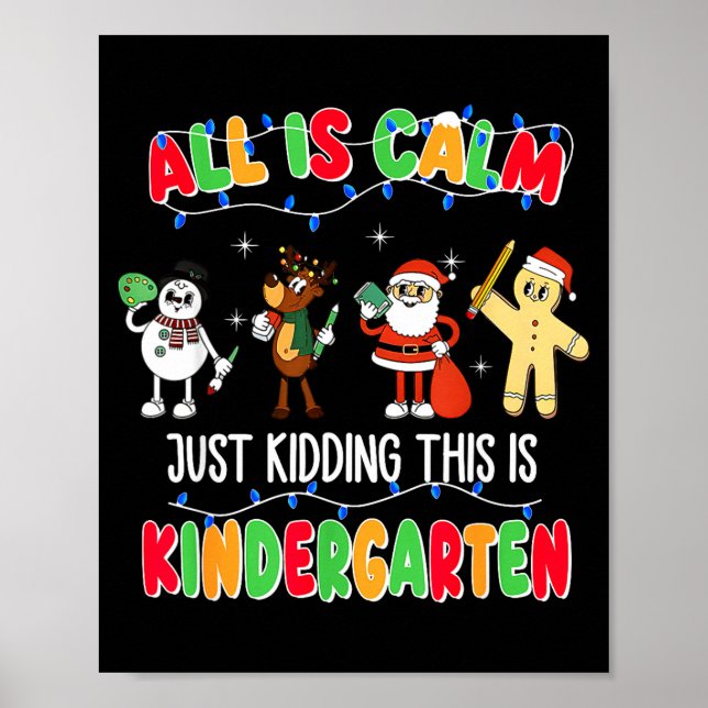 Póster All Is Calm Just Kidding This Is Kindergarten Chri (Frente)