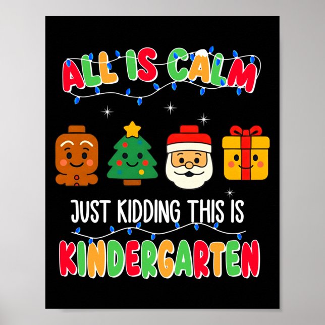 Póster All Is Calm Just Kidding This Is Kindergarten Chri (Frente)