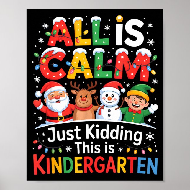 Póster All Is Calm Just Kidding This Is Kindergarten Chri (Frente)