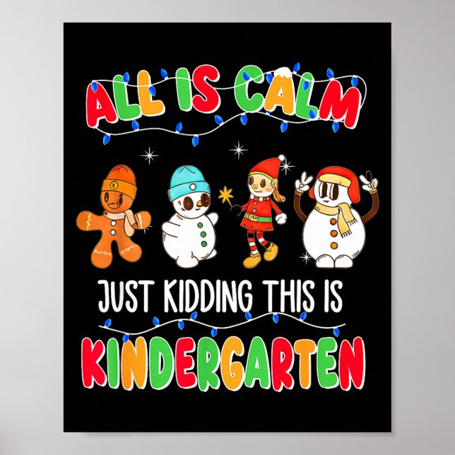 Póster All Is Calm Just Kidding This Is Kindergarten Chri (Frente)