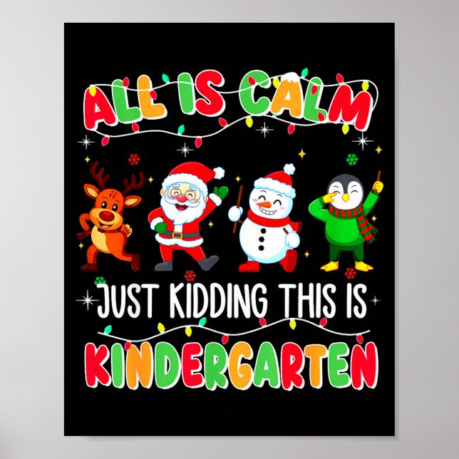 Póster All Is Calm Just Kidding This Is Kindergarten Chri (Frente)