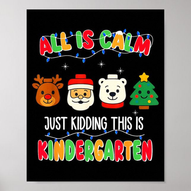 Póster All Is Calm Just Kidding This Is Kindergarten Chri (Frente)