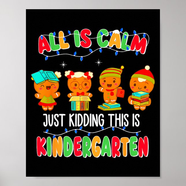 Póster All Is Calm Just Kidding This Is Kindergarten Chri (Frente)