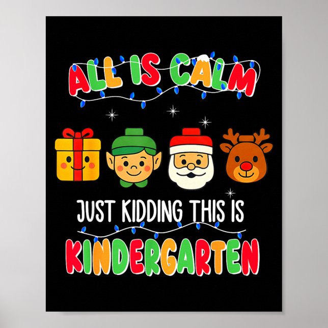 Póster All Is Calm Just Kidding This Is Kindergarten Chri (Frente)