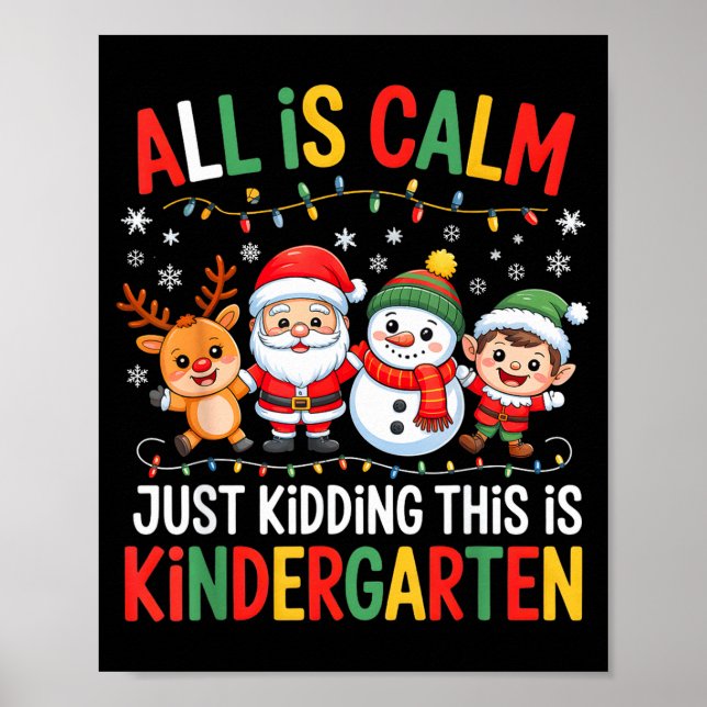Póster All Is Calm Just Kidding This Is Kindergarten Chri (Frente)
