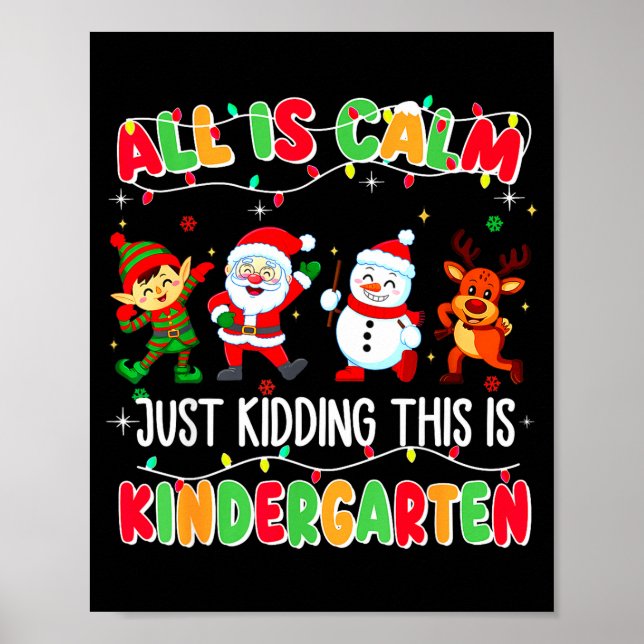 Póster All Is Calm Just Kidding This Is Kindergarten Chri (Frente)