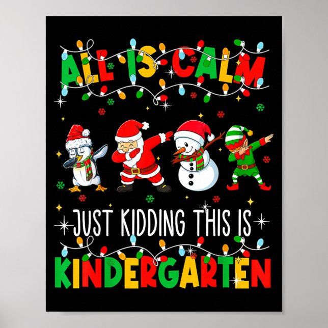 Póster All Is Calm Just Kidding This Is Kindergarten Chri (Frente)