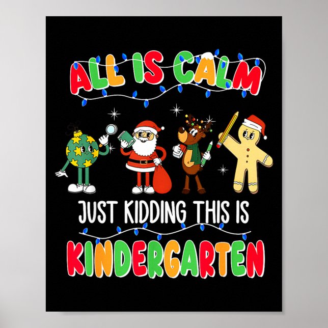 Póster All Is Calm Just Kidding This Is Kindergarten Chri (Frente)