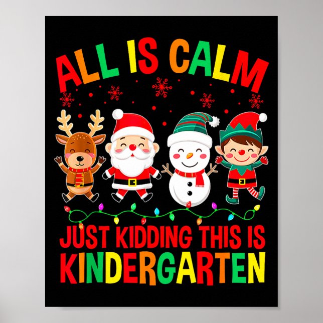 Póster All Is Calm Just Kidding This Is Kindergarten Chri (Frente)