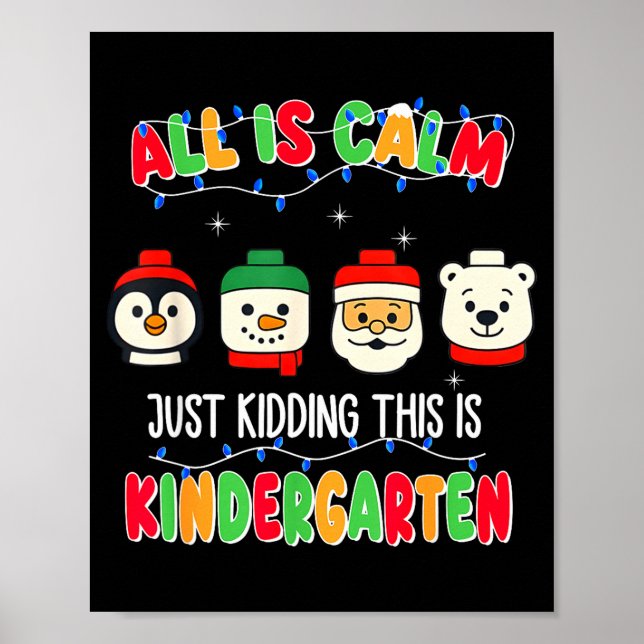 Póster All Is Calm Just Kidding This Is Kindergarten Chri (Frente)