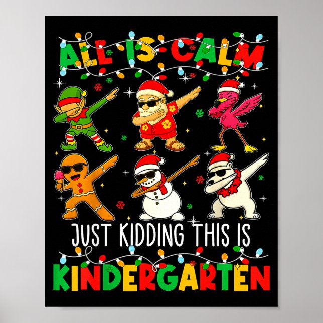 Póster All Is Calm Just Kidding This Is Kindergarten Chri (Frente)