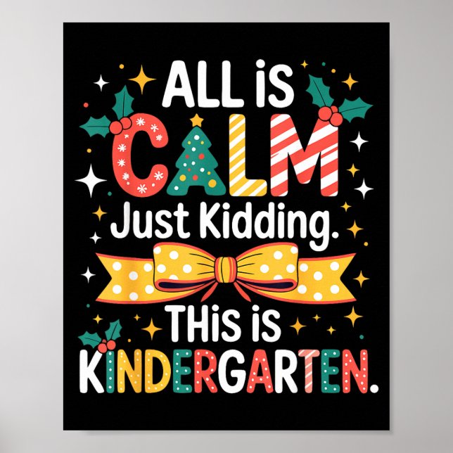 Póster All Is Calm Just Kidding This Is Kindergarten Chri (Frente)