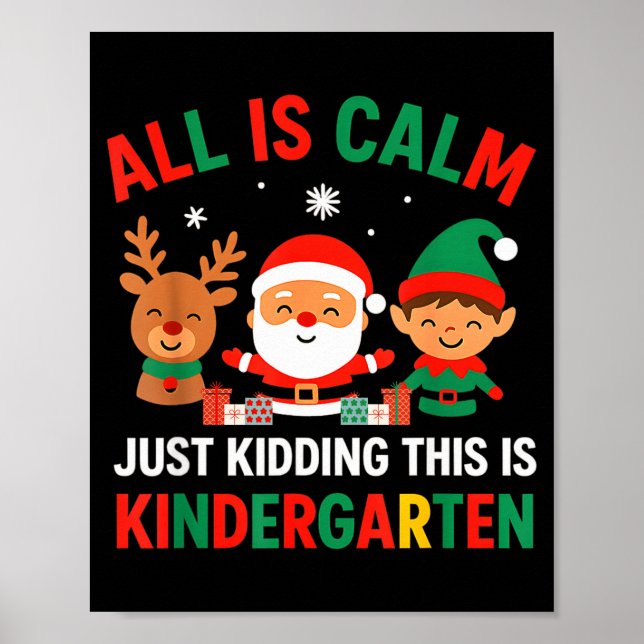 Póster All Is Calm Just Kidding This Is Kindergarten Chri (Frente)